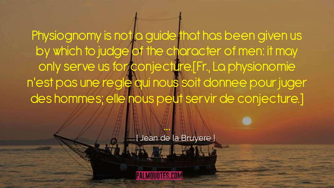 Jean De La Bruyere Quotes: Physiognomy is not a guide