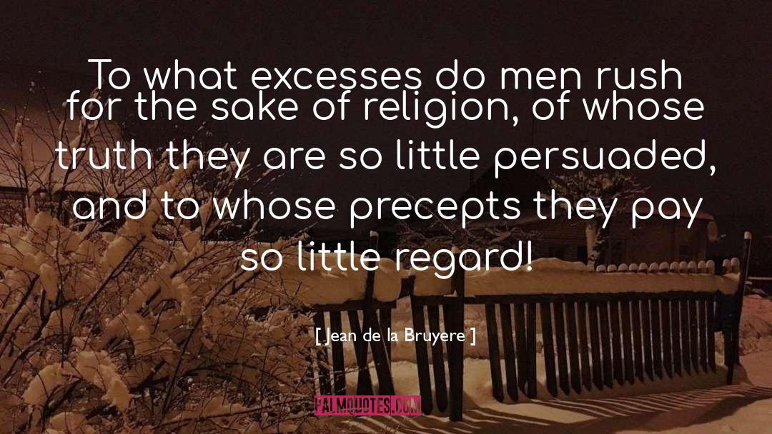 Jean De La Bruyere Quotes: To what excesses do men