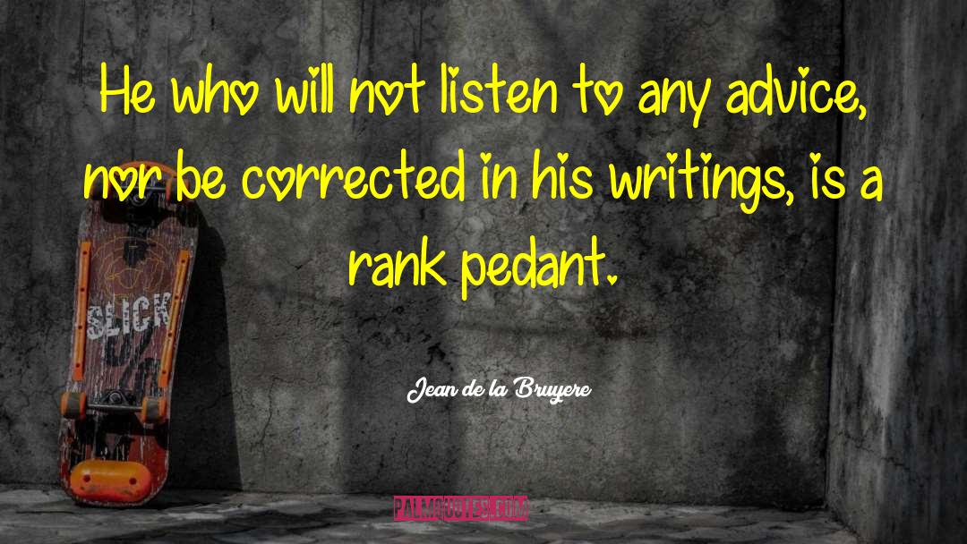 Jean De La Bruyere Quotes: He who will not listen