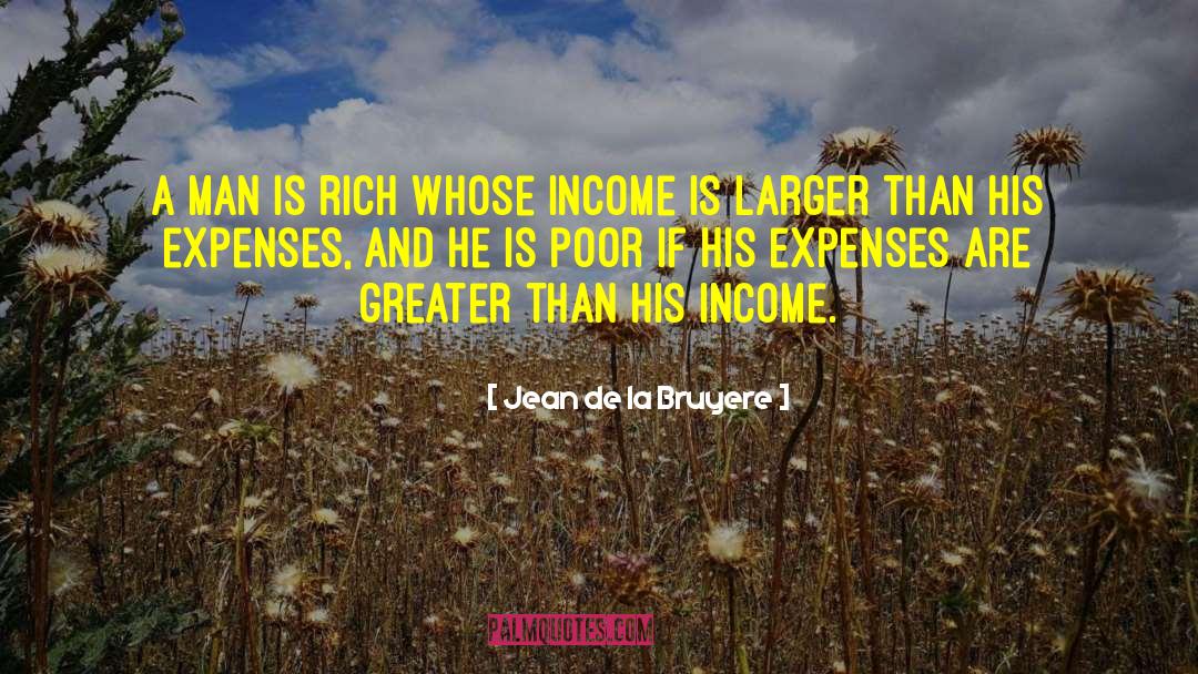 Jean De La Bruyere Quotes: A man is rich whose