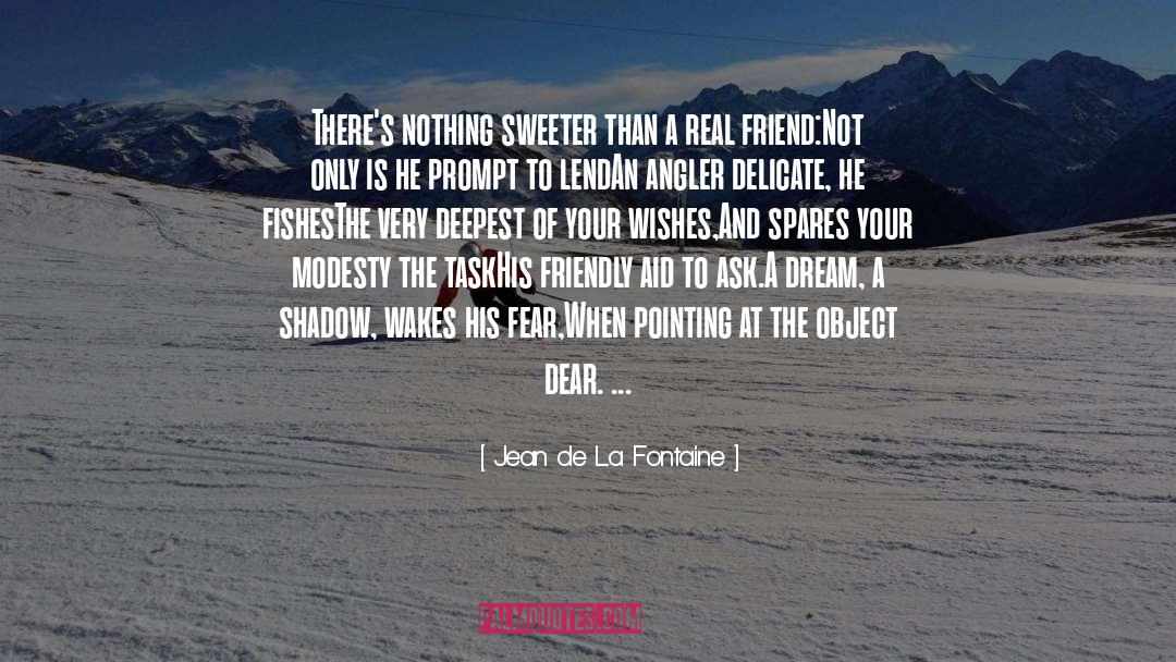 Jean De La Fontaine Quotes: There's nothing sweeter than a