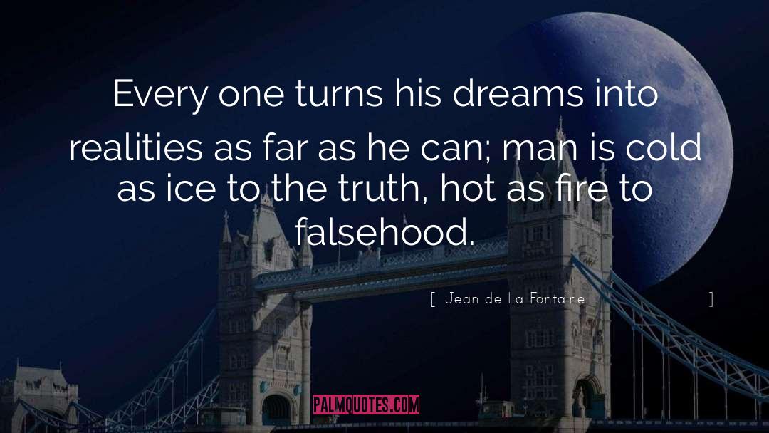 Jean De La Fontaine Quotes: Every one turns his dreams