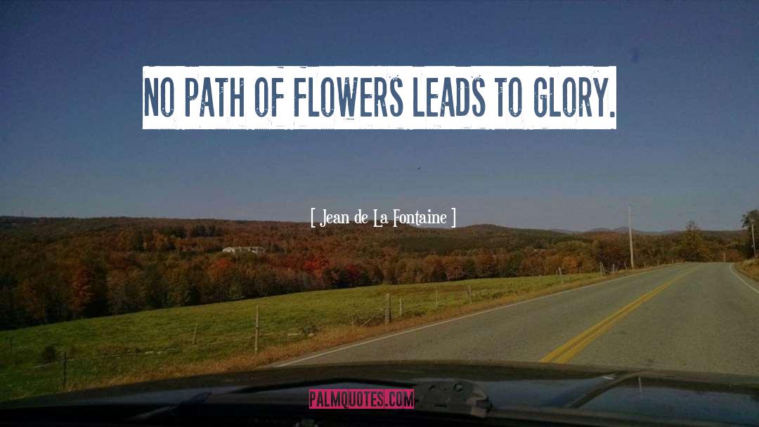 Jean De La Fontaine Quotes: No path of flowers leads