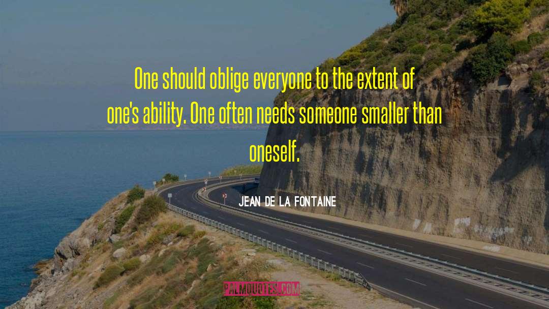 Jean De La Fontaine Quotes: One should oblige everyone to