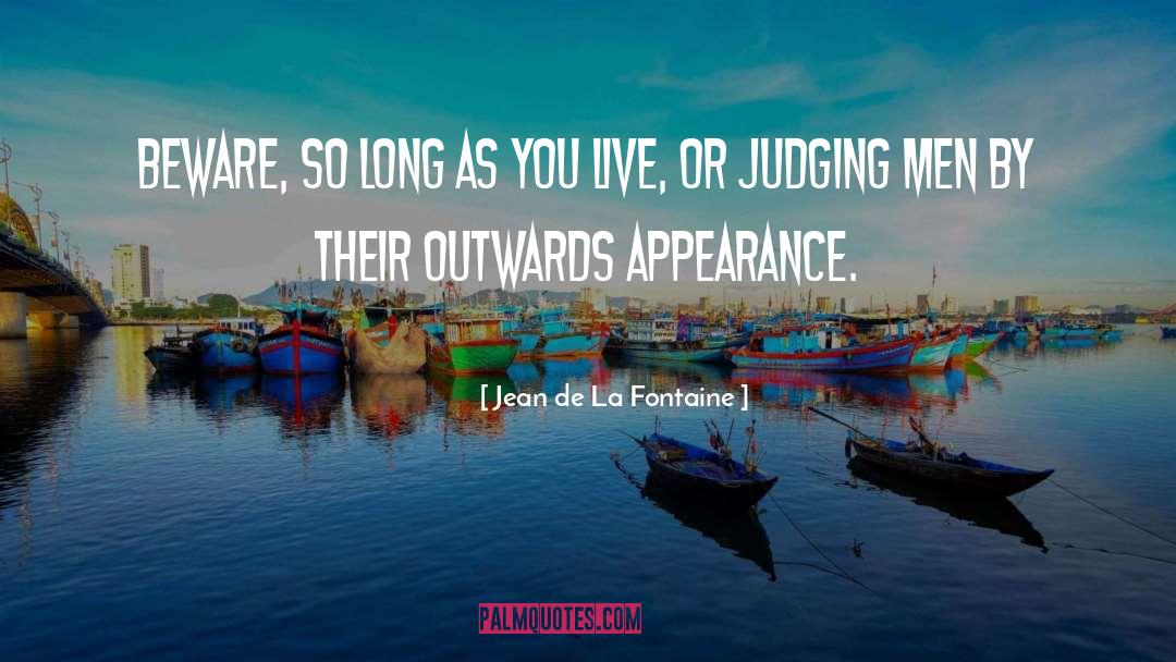 Jean De La Fontaine Quotes: Beware, so long as you