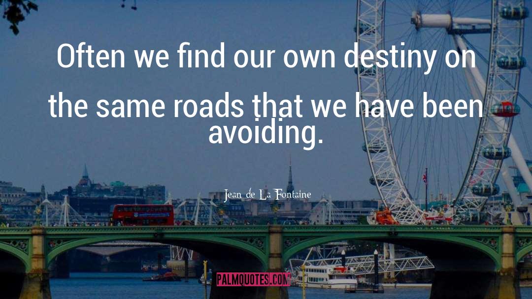 Jean De La Fontaine Quotes: Often we find our own