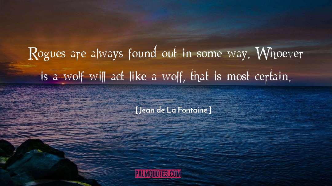 Jean De La Fontaine Quotes: Rogues are always found out