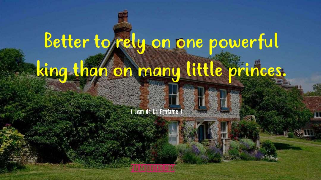 Jean De La Fontaine Quotes: Better to rely on one