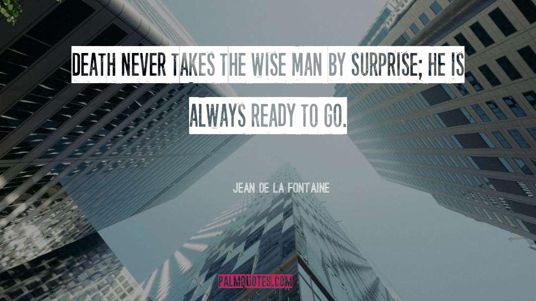 Jean De La Fontaine Quotes: Death never takes the wise