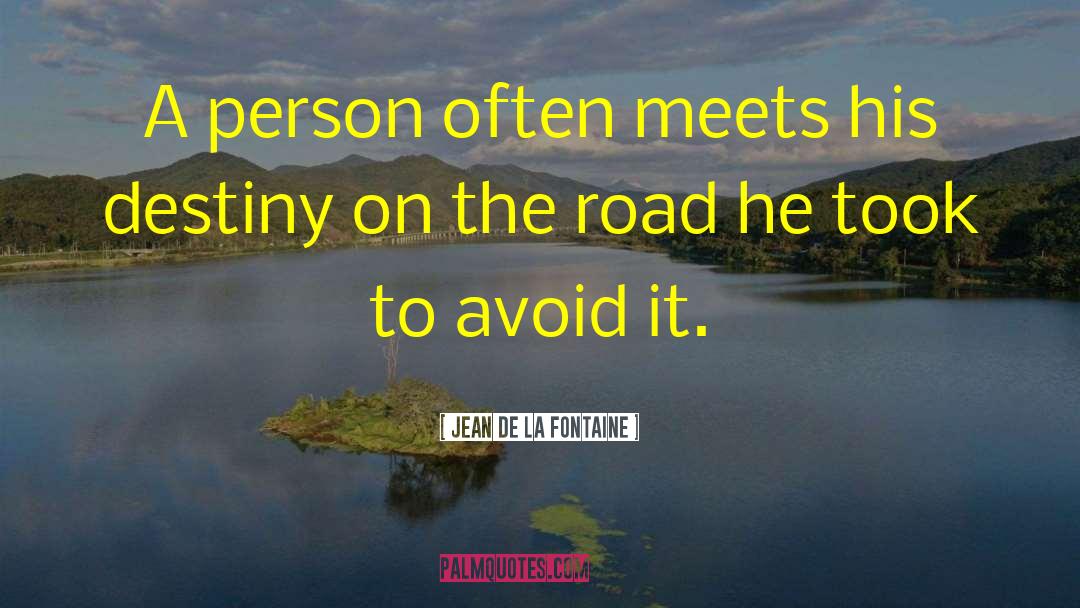 Jean De La Fontaine Quotes: A person often meets his