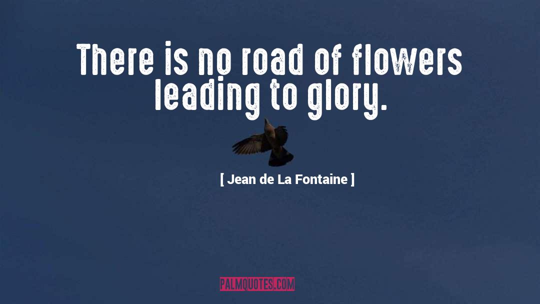 Jean De La Fontaine Quotes: There is no road of