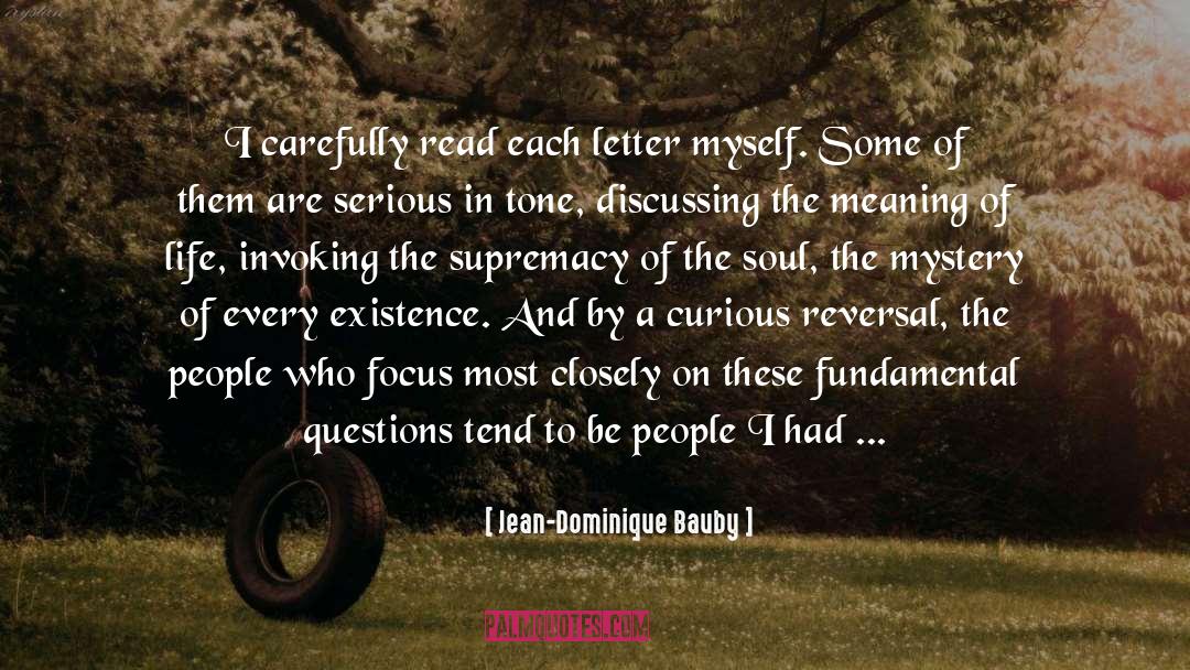 Jean-Dominique Bauby Quotes: I carefully read each letter