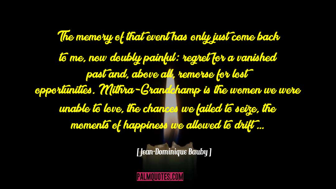 Jean-Dominique Bauby Quotes: The memory of that event