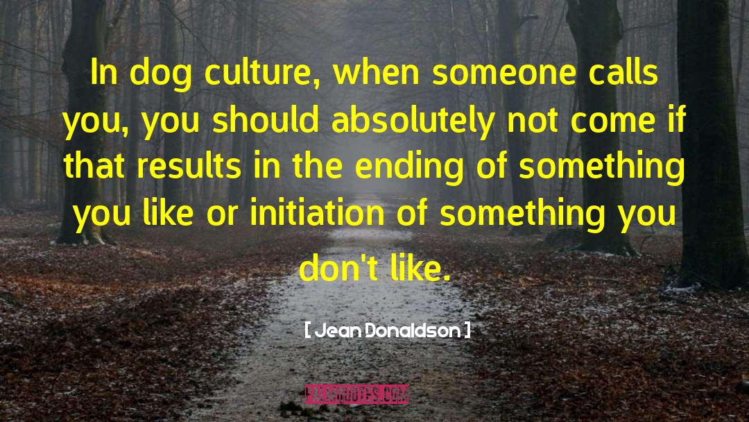 Jean Donaldson Quotes: In dog culture, when someone