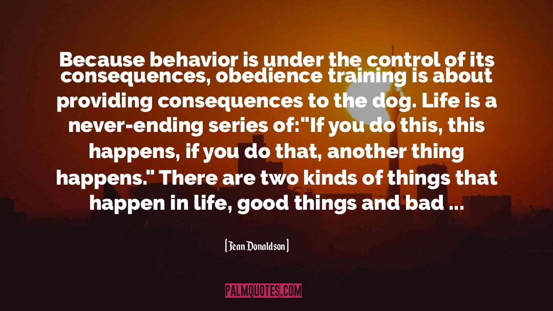 Jean Donaldson Quotes: Because behavior is under the