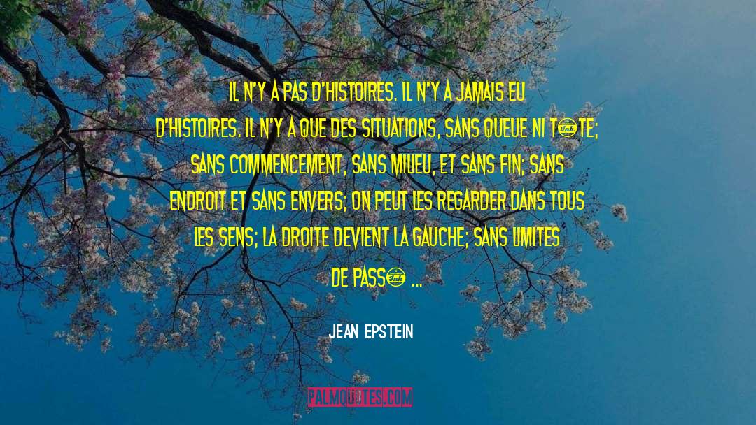 Jean Epstein Quotes: Il n'y a pas d'histoires.