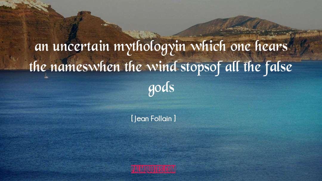 Jean Follain Quotes: an uncertain mythology<br />in which