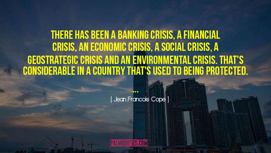 Jean-Francois Cope Quotes: There has been a banking