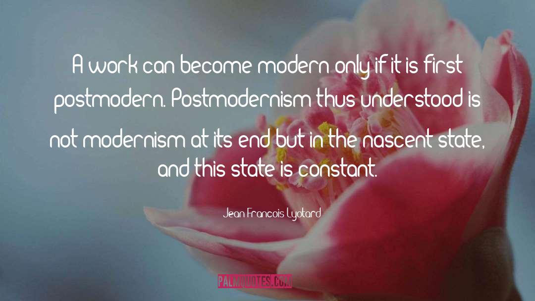 Jean Francois Lyotard Quotes: A work can become modern