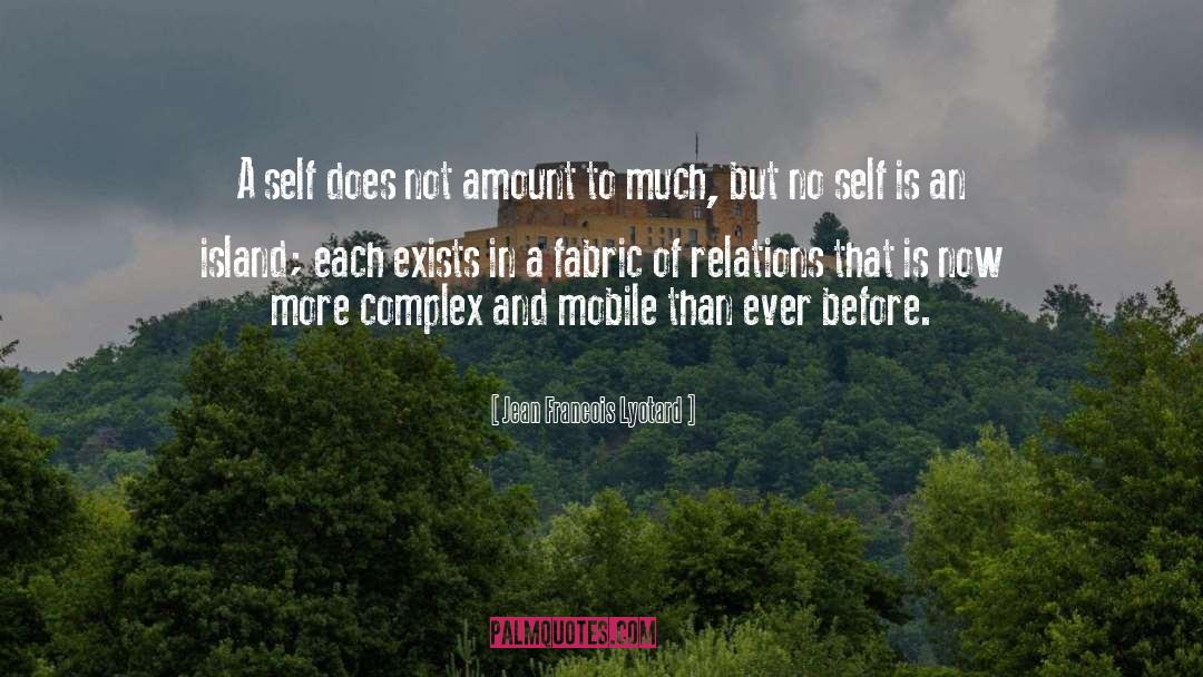 Jean Francois Lyotard Quotes: A self does not amount