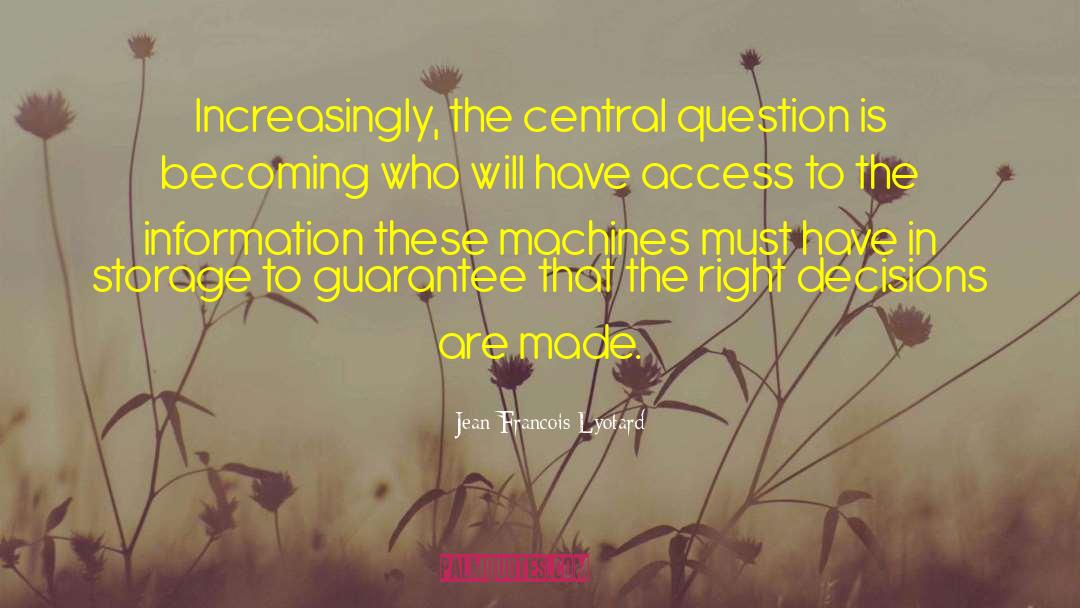 Jean Francois Lyotard Quotes: Increasingly, the central question is