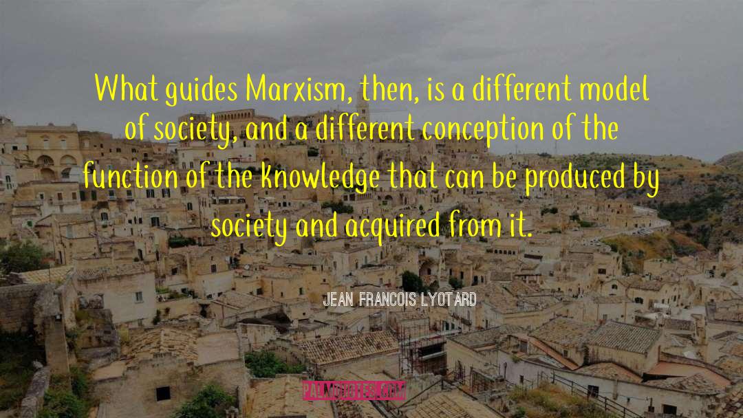 Jean Francois Lyotard Quotes: What guides Marxism, then, is