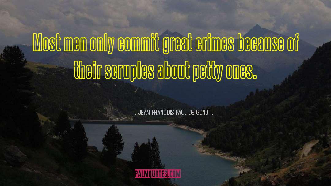Jean Francois Paul De Gondi Quotes: Most men only commit great