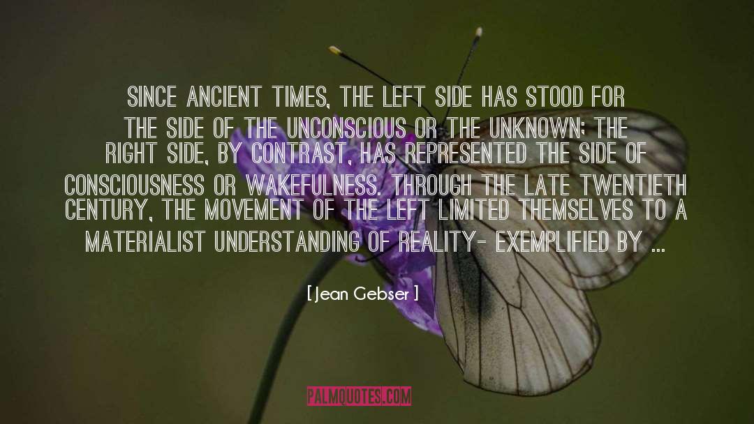 Jean Gebser Quotes: Since ancient times, the left