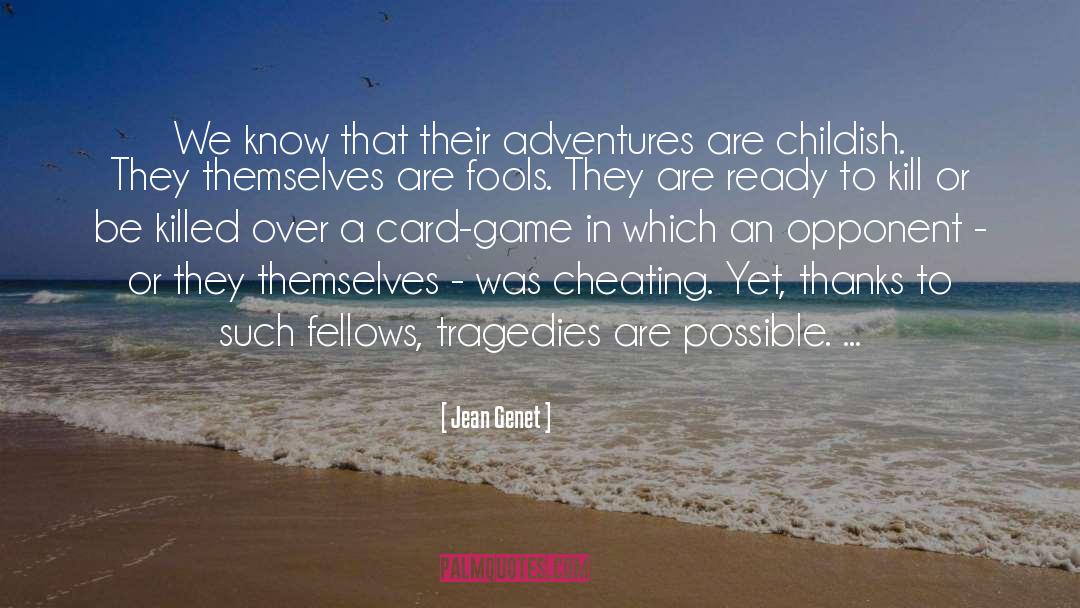Jean Genet Quotes: We know that their adventures