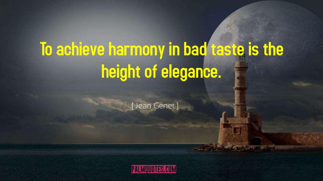 Jean Genet Quotes: To achieve harmony in bad