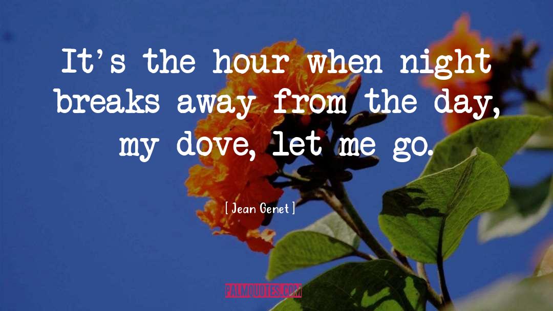 Jean Genet Quotes: It's the hour when night