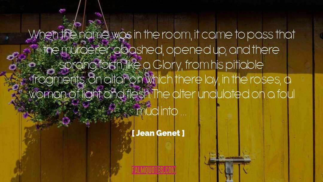 Jean Genet Quotes: When the name was in
