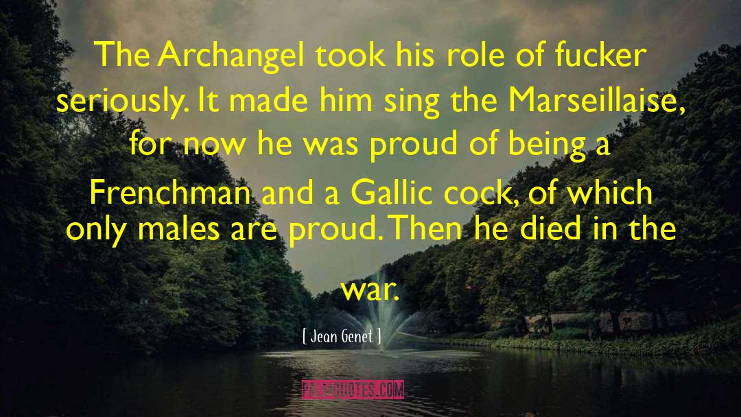 Jean Genet Quotes: The Archangel took his role