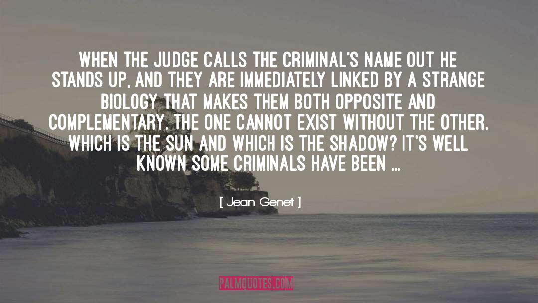 Jean Genet Quotes: When the judge calls the