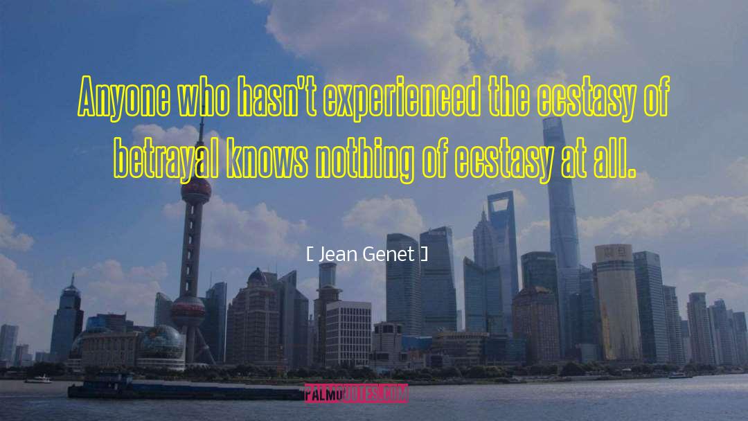 Jean Genet Quotes: Anyone who hasn't experienced the