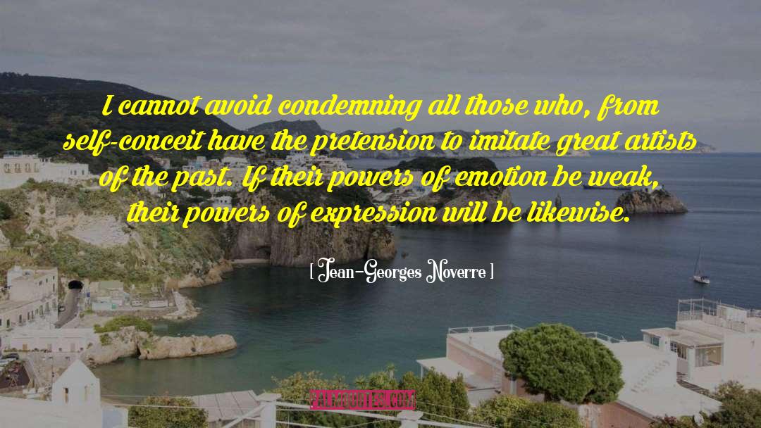 Jean-Georges Noverre Quotes: I cannot avoid condemning all