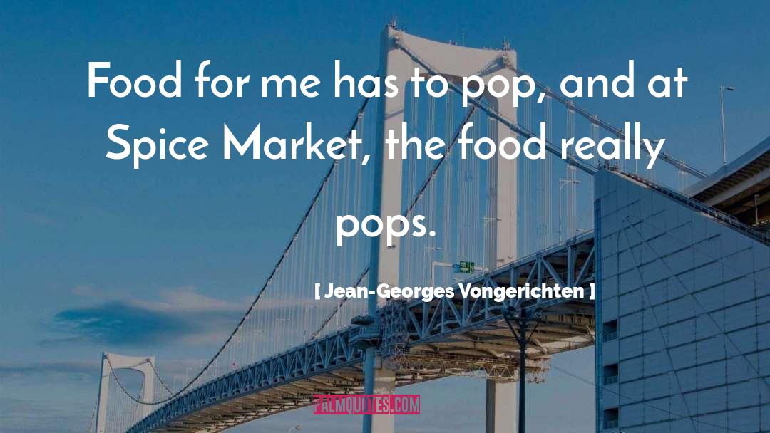 Jean-Georges Vongerichten Quotes: Food for me has to