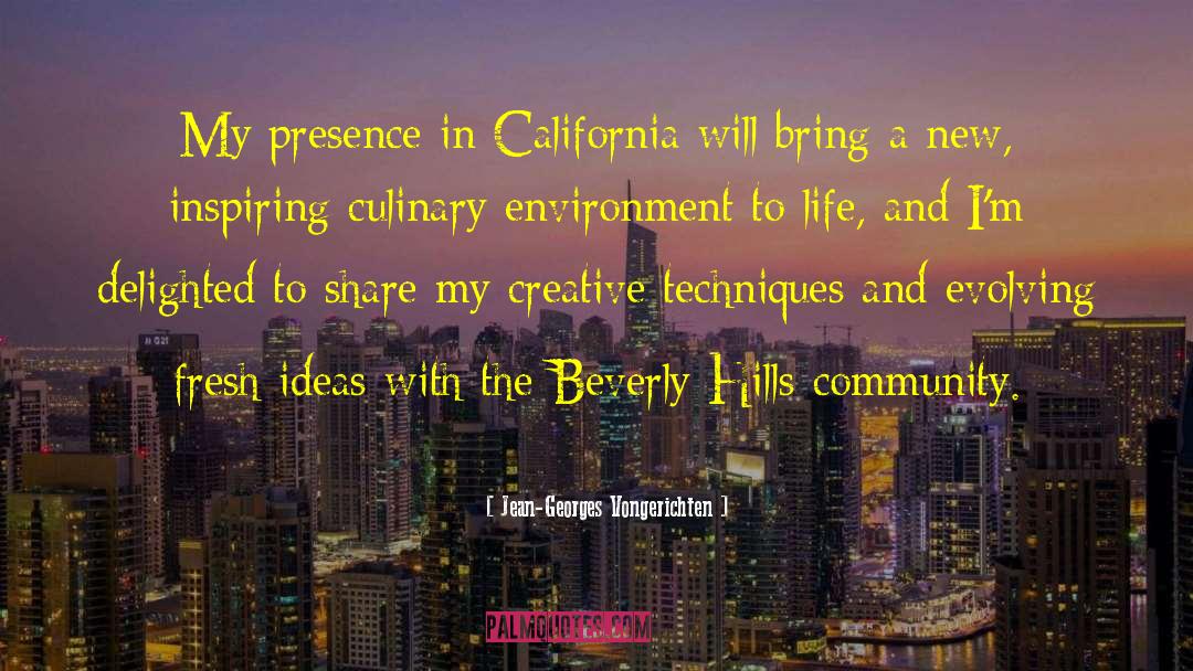 Jean-Georges Vongerichten Quotes: My presence in California will