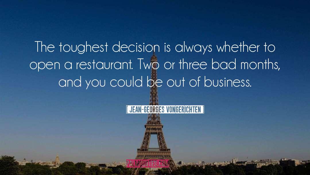 Jean-Georges Vongerichten Quotes: The toughest decision is always