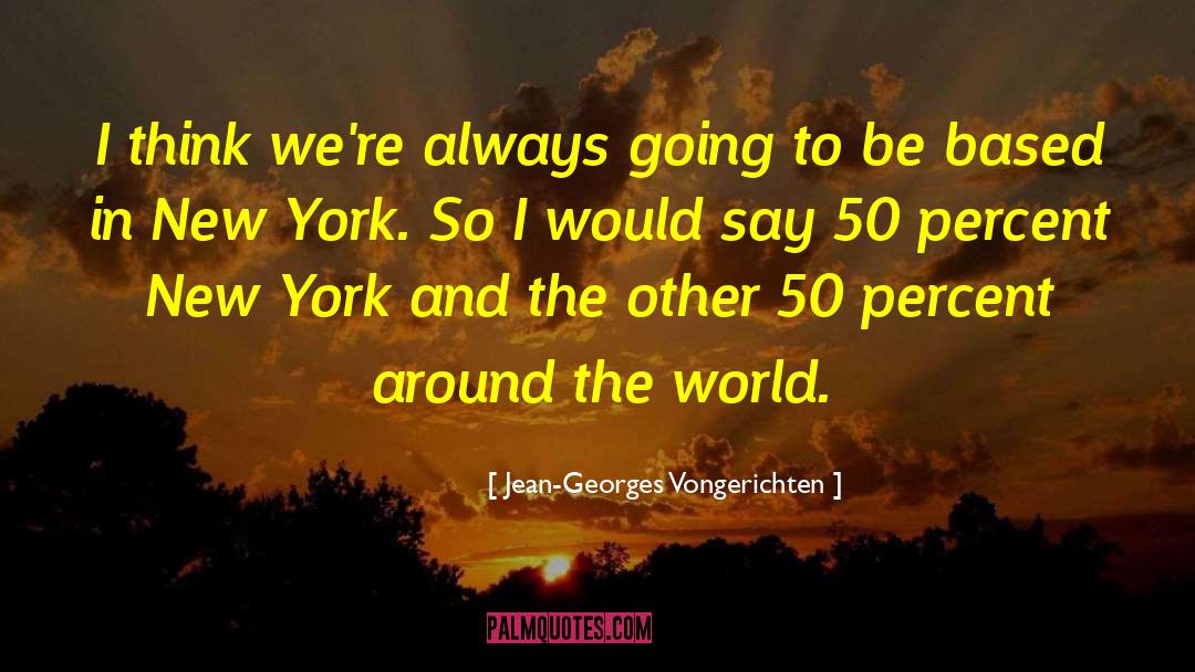 Jean-Georges Vongerichten Quotes: I think we're always going