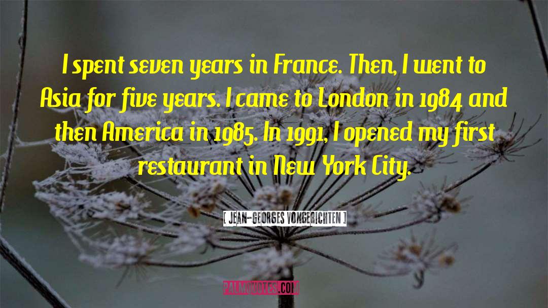 Jean-Georges Vongerichten Quotes: I spent seven years in