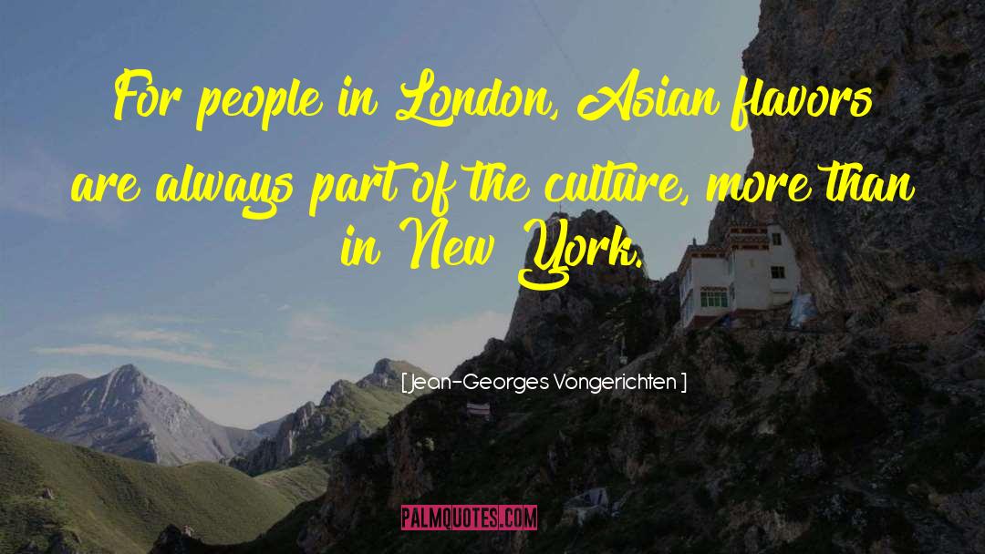 Jean-Georges Vongerichten Quotes: For people in London, Asian