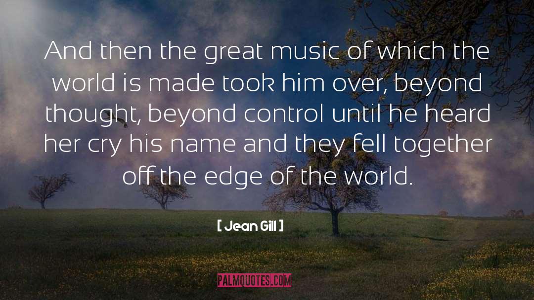 Jean Gill Quotes: And then the great music