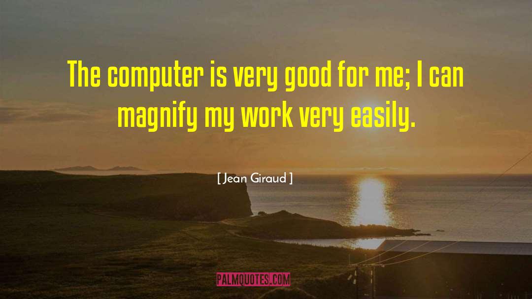 Jean Giraud Quotes: The computer is very good