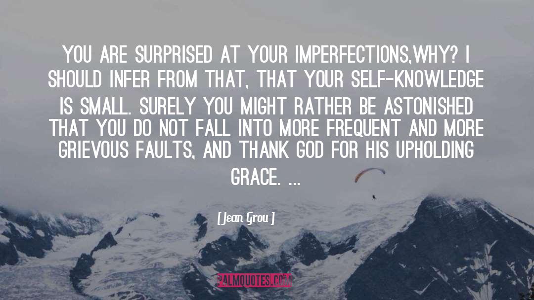 Jean Grou Quotes: You are surprised at your