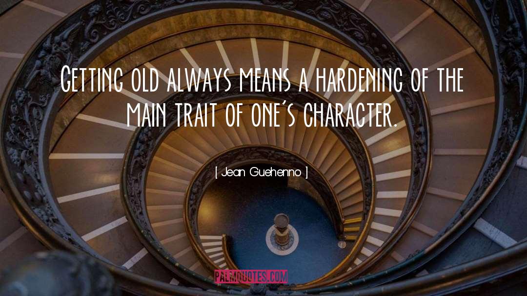 Jean Guehenno Quotes: Getting old always means a