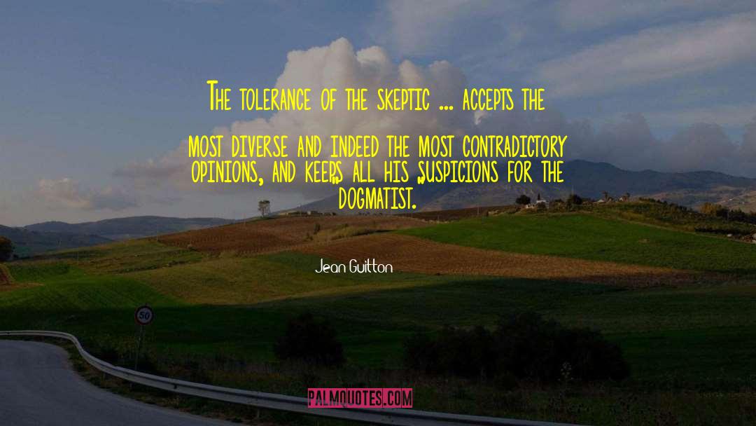 Jean Guitton Quotes: The tolerance of the skeptic