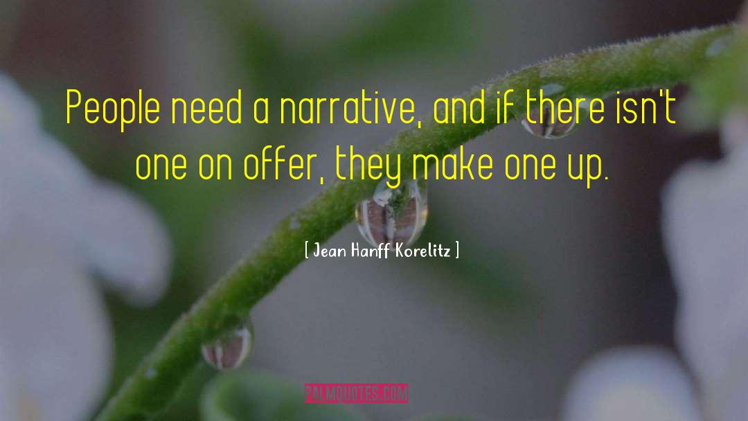 Jean Hanff Korelitz Quotes: People need a narrative, and