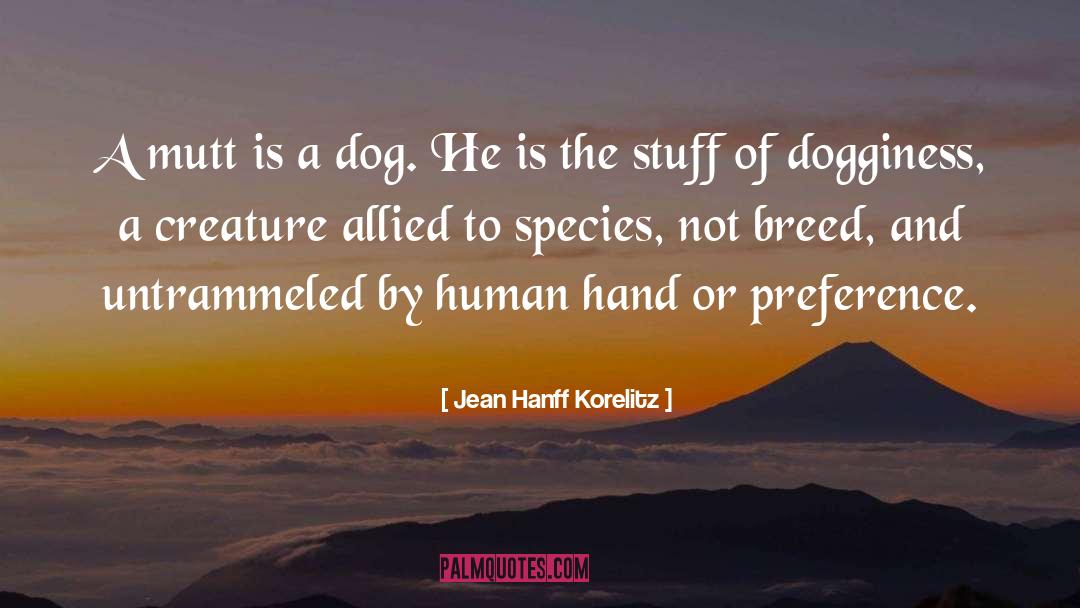 Jean Hanff Korelitz Quotes: A mutt is a dog.
