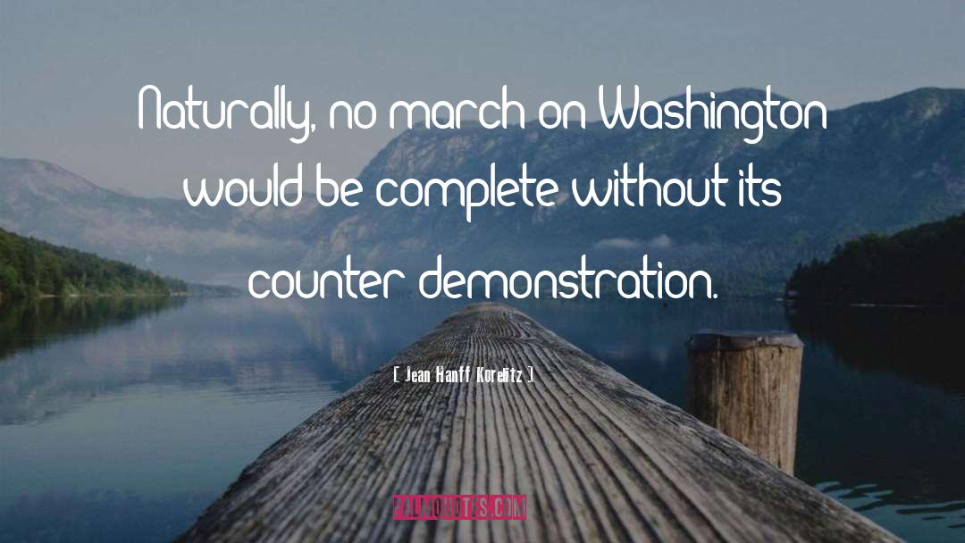 Jean Hanff Korelitz Quotes: Naturally, no march on Washington